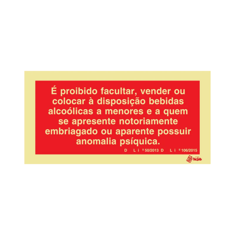 Sinalética É Proibido Facultar, Vender ou colocar à disposição Bebidas Alcoólicas a Menores e a quem se Apresente Embriagado ou Aparente Possuir Anomalia Psíquica – PR0364