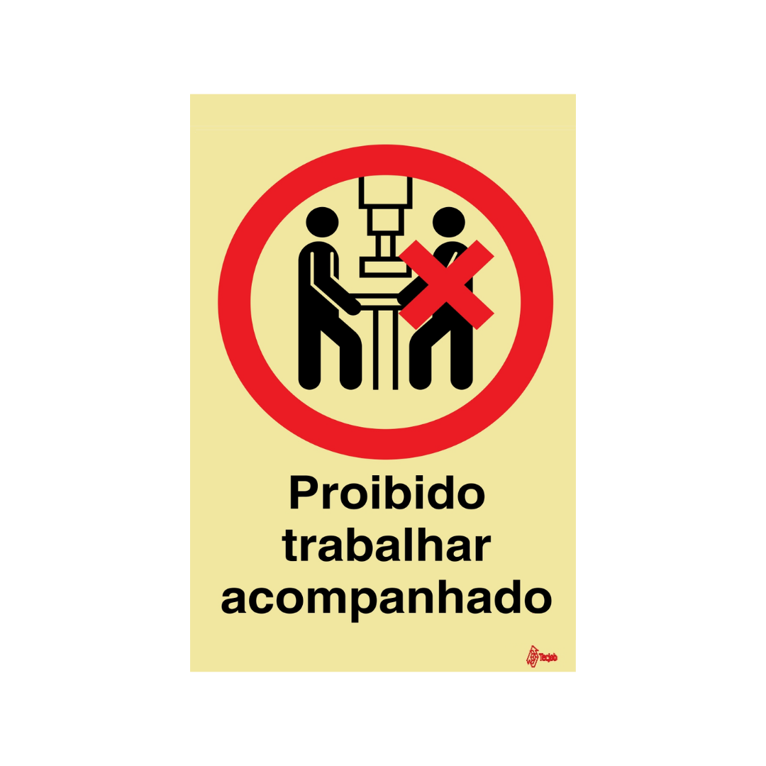Sinalética Proibido Trabalhar Acompanhado – PR0193
