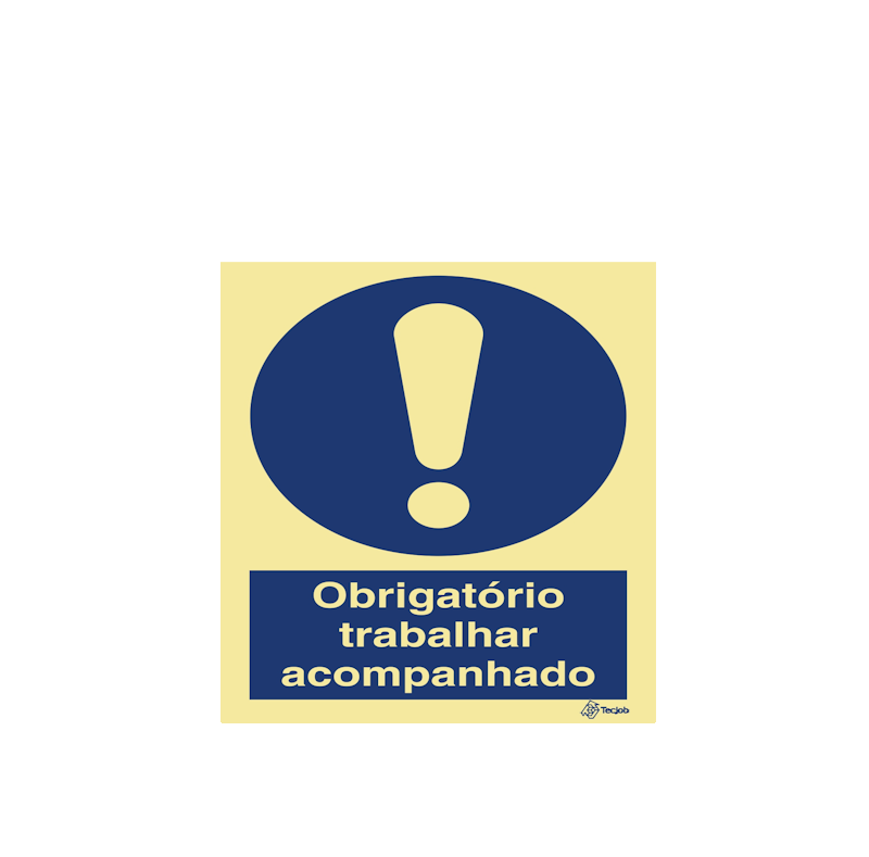 Sinalética Obrigatório Trabalhar Acompanhado - OB0232